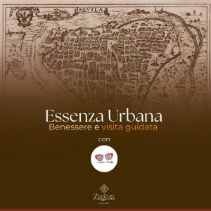 Essenza Urbana – Benessere e visita guidata a L’Aquila - Zagara sta l'aquila